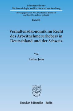 Verhaltensökonomik im Recht des Arbeitnehmerurhebers in Deutschland und der Schweiz Verhaltensökonomik im Recht des Arbeitnehmerurhebers in Deutschland und der Schweiz