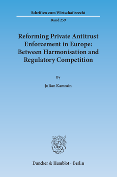 Reforming Private Antitrust Enforcement in Europe: Between Harmonisation and Regulatory Competition Reforming Private Antitrust Enforcement in Europe: Between Harmonisation and Regulatory Competition
