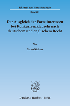 Der Ausgleich der Parteiinteressen bei Konkurrenzklauseln nach deutschem und englischem Recht Der Ausgleich der Parteiinteressen bei Konkurrenzklauseln nach deutschem und englischem Recht