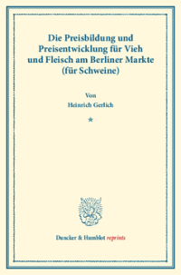 Die Preisbildung und Preisentwicklung für Vieh und Fleisch am Berliner Markte (für Schweine)