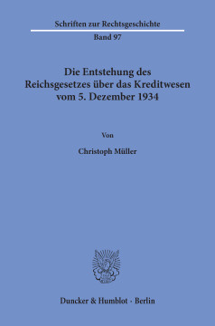 Die Entstehung des Reichsgesetzes über das Kreditwesen vom 5. Dezember 1934 Die Entstehung des Reichsgesetzes über das Kreditwesen vom 5. Dezember 1934