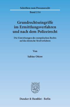 Grundrechtseingriffe im Ermittlungsverfahren und nach dem Polizeirecht Grundrechtseingriffe im Ermittlungsverfahren und nach dem Polizeirecht