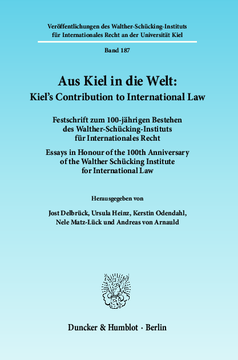 Aus Kiel in die Welt: Kiel's Contribution to International Law Aus Kiel in die Welt: Kiel's Contribution to International Law