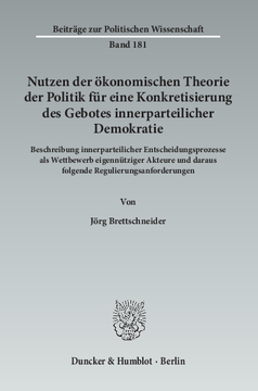 Nutzen der ökonomischen Theorie der Politik für eine Konkretisierung des Gebotes innerparteilicher Demokratie Nutzen der ökonomischen Theorie der Politik für eine Konkretisierung des Gebotes innerparteilicher Demokratie