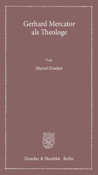 Gerhard Mercator als Theologe Gerhard Mercator als Theologe
