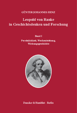 Leopold von Ranke in Geschichtsdenken und Forschung Leopold von Ranke in Geschichtsdenken und Forschung