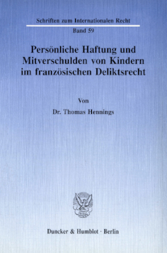 Persönliche Haftung und Mitverschulden von Kindern im französischen Deliktsrecht Persönliche Haftung und Mitverschulden von Kindern im französischen Deliktsrecht
