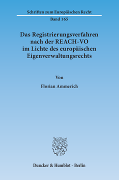 Das Registrierungsverfahren nach der REACH-VO im Lichte des europäischen Eigenverwaltungsrechts Das Registrierungsverfahren nach der REACH-VO im Lichte des europäischen Eigenverwaltungsrechts