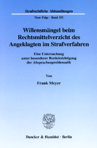 Willensmängel beim Rechtsmittelverzicht des Angeklagten im Strafverfahren