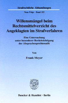 Willensmängel beim Rechtsmittelverzicht des Angeklagten im Strafverfahren Willensmängel beim Rechtsmittelverzicht des Angeklagten im Strafverfahren