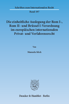 Die einheitliche Auslegung der Rom I-, Rom II- und Brüssel I-Verordnung im europäischen internationalen Privat- und Verfahrensrecht Die einheitliche Auslegung der Rom I-, Rom II- und Brüssel I-Verordnung im europäischen internationalen Privat- und Verfahrensrecht