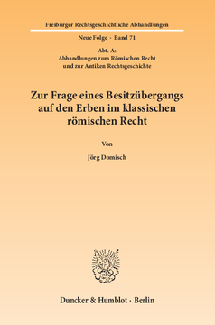 Zur Frage eines Besitzübergangs auf den Erben im klassischen römischen Recht Zur Frage eines Besitzübergangs auf den Erben im klassischen römischen Recht
