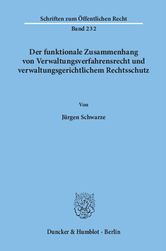 Der funktionale Zusammenhang von Verwaltungsverfahrensrecht und verwaltungsgerichtlichem Rechtsschutz Der funktionale Zusammenhang von Verwaltungsverfahrensrecht und verwaltungsgerichtlichem Rechtsschutz