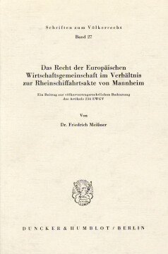 Das Recht der Europäischen Wirtschaftsgemeinschaft im Verhältnis zur Rheinschiffahrtsakte von Mannheim Das Recht der Europäischen Wirtschaftsgemeinschaft im Verhältnis zur Rheinschiffahrtsakte von Mannheim