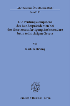 Die Prüfungskompetenz des Bundespräsidenten bei der Gesetzesausfertigung, insbesondere beim teilnichtigen Gesetz Die Prüfungskompetenz des Bundespräsidenten bei der Gesetzesausfertigung, insbesondere beim teilnichtigen Gesetz