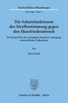 Die Schutzfunktionen der Strafbestimmung gegen den Hausfriedensbruch Die Schutzfunktionen der Strafbestimmung gegen den Hausfriedensbruch