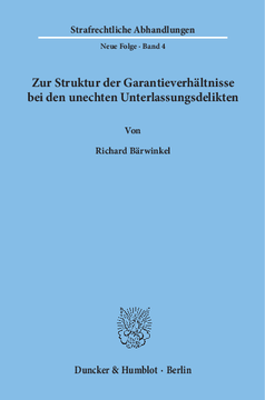 Zur Struktur der Garantieverhältnisse bei den unechten Unterlassungsdelikten Zur Struktur der Garantieverhältnisse bei den unechten Unterlassungsdelikten
