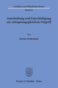 Amtshaftung und Entschädigung aus enteignungsgleichem Eingriff