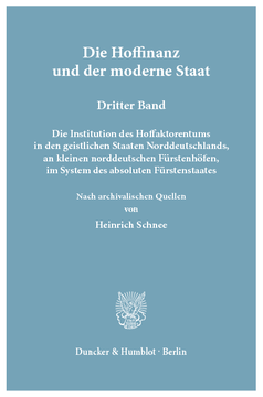 Die Hoffinanz und der moderne Staat. Geschichte und System der Hoffaktoren an deutschen Fürstenhöfen im Zeitalter des Absolutismus Die Hoffinanz und der moderne Staat. Geschichte und System der Hoffaktoren an deutschen Fürstenhöfen im Zeitalter des Absolutismus