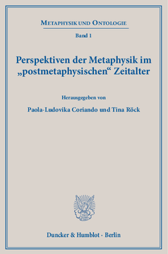 Perspektiven der Metaphysik im »postmetaphysischen« Zeitalter Perspektiven der Metaphysik im »postmetaphysischen« Zeitalter