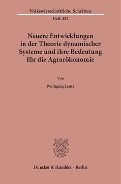 Neuere Entwicklungen in der Theorie dynamischer Systeme und ihre Bedeutung für die Agrarökonomie Neuere Entwicklungen in der Theorie dynamischer Systeme und ihre Bedeutung für die Agrarökonomie