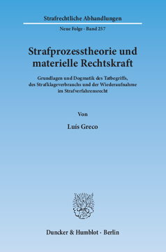 Strafprozesstheorie und materielle Rechtskraft Strafprozesstheorie und materielle Rechtskraft