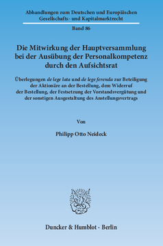 Die Mitwirkung der Hauptversammlung bei der Ausübung der Personalkompetenz durch den Aufsichtsrat Die Mitwirkung der Hauptversammlung bei der Ausübung der Personalkompetenz durch den Aufsichtsrat