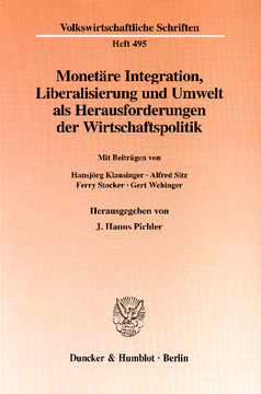 Monetäre Integration, Liberalisierung und Umwelt als Herausforderungen der Wirtschaftspolitik Monetäre Integration, Liberalisierung und Umwelt als Herausforderungen der Wirtschaftspolitik