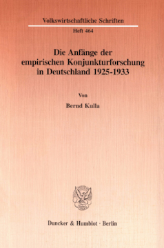 Die Anfänge der empirischen Konjunkturforschung in Deutschland 1925-1933 Die Anfänge der empirischen Konjunkturforschung in Deutschland 1925-1933