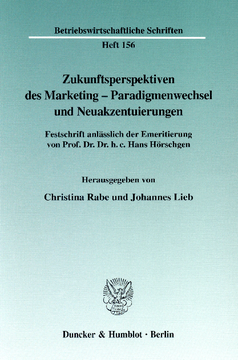 Zukunftsperspektiven des Marketing-Paradigmenwechsel und Neuakzentuierungen Zukunftsperspektiven des Marketing-Paradigmenwechsel und Neuakzentuierungen
