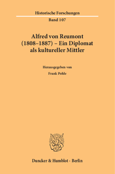 Alfred von Reumont (1808–1887) – Ein Diplomat als kultureller Mittler Alfred von Reumont (1808–1887) – Ein Diplomat als kultureller Mittler