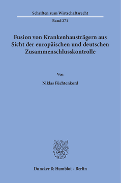 Fusion von Krankenhausträgern aus Sicht der europäischen und deutschen Zusammenschlusskontrolle Fusion von Krankenhausträgern aus Sicht der europäischen und deutschen Zusammenschlusskontrolle
