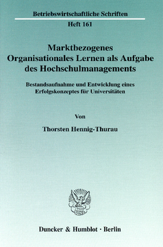Marktbezogenes Organisationales Lernen als Aufgabe des Hochschulmanagements Marktbezogenes Organisationales Lernen als Aufgabe des Hochschulmanagements