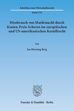 Missbrauch von Marktmacht durch Kosten-Preis-Scheren im europäischen und US-amerikanischen Kartellrecht Missbrauch von Marktmacht durch Kosten-Preis-Scheren im europäischen und US-amerikanischen Kartellrecht