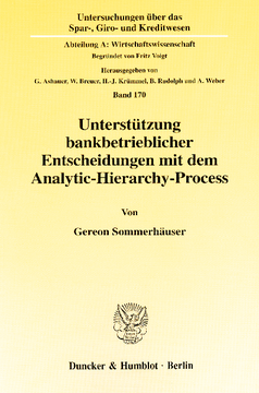Unterstützung bankbetrieblicher Entscheidungen mit dem Analytic-Hierarchy-Process Unterstützung bankbetrieblicher Entscheidungen mit dem Analytic-Hierarchy-Process