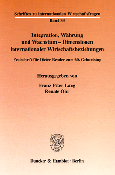 Integration, Währung und Wachstum - Dimensionen internationaler Wirtschaftsbeziehungen Integration, Währung und Wachstum - Dimensionen internationaler Wirtschaftsbeziehungen