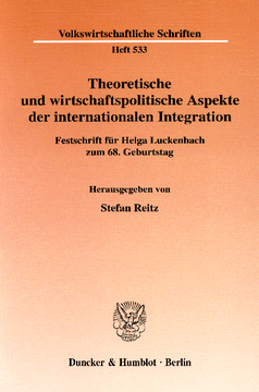Theoretische und wirtschaftspolitische Aspekte der internationalen Integration Theoretische und wirtschaftspolitische Aspekte der internationalen Integration