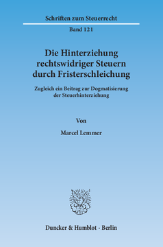 Die Hinterziehung rechtswidriger Steuern durch Fristerschleichung Die Hinterziehung rechtswidriger Steuern durch Fristerschleichung