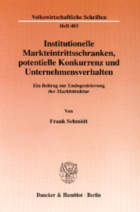 Institutionelle Markteintrittsschranken, potentielle Konkurrenz und Unternehmensverhalten