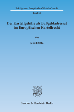 Der Kartellgehilfe als Bußgeldadressat im Europäischen Kartellrecht Der Kartellgehilfe als Bußgeldadressat im Europäischen Kartellrecht