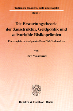 Die Erwartungstheorie der Zinsstruktur, Geldpolitik und zeitvariable Risikoprämien Die Erwartungstheorie der Zinsstruktur, Geldpolitik und zeitvariable Risikoprämien