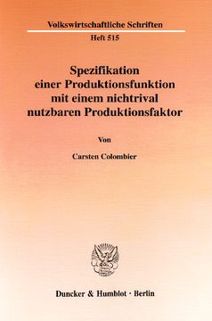 Spezifikation einer Produktionsfunktion mit einem nichtrival nutzbaren Produktionsfaktor Spezifikation einer Produktionsfunktion mit einem nichtrival nutzbaren Produktionsfaktor