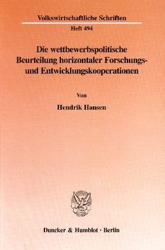Die wettbewerbspolitische Beurteilung horizontaler Forschungs- und Entwicklungskooperationen Die wettbewerbspolitische Beurteilung horizontaler Forschungs- und Entwicklungskooperationen
