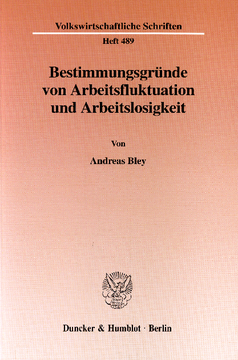 Bestimmungsgründe von Arbeitsfluktuation und Arbeitslosigkeit Bestimmungsgründe von Arbeitsfluktuation und Arbeitslosigkeit