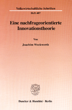 Eine nachfrageorientierte Innovationstheorie Eine nachfrageorientierte Innovationstheorie