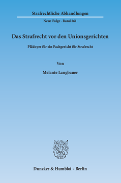 Das Strafrecht vor den Unionsgerichten Das Strafrecht vor den Unionsgerichten
