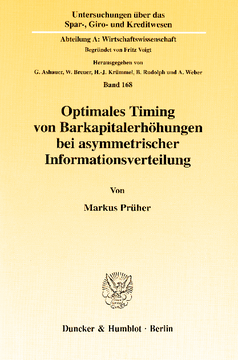 Optimales Timing von Barkapitalerhöhungen bei asymmetrischer Informationsverteilung Optimales Timing von Barkapitalerhöhungen bei asymmetrischer Informationsverteilung