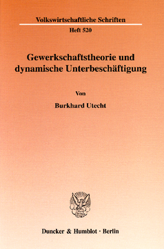 Gewerkschaftstheorie und dynamische Unterbeschäftigung Gewerkschaftstheorie und dynamische Unterbeschäftigung