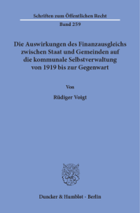 Die Auswirkungen des Finanzausgleichs zwischen Staat und Gemeinden auf die kommunale Selbstverwaltung von 1919 bis zur Gegenwart