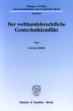 Der welthandelsrechtliche Gentechnikkonflikt Der welthandelsrechtliche Gentechnikkonflikt